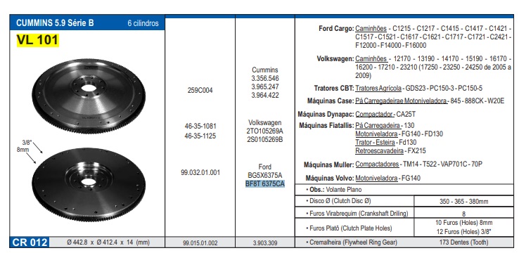 
                                VOLANTE MOTOR COM CREMALHEIRA FD/VW CUMMINS C 6CIL 173 DENTES